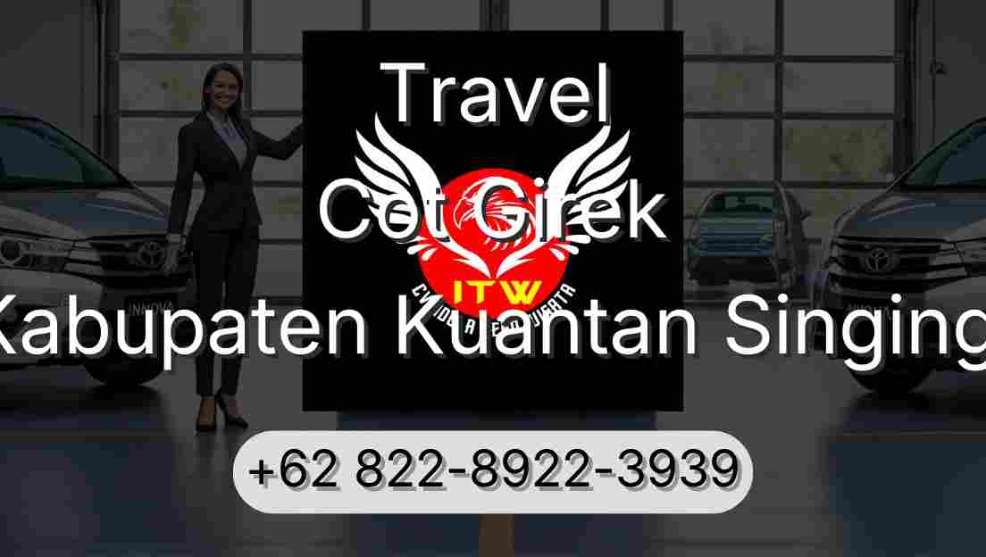 Travel Cot Girek Kabupaten Kuantan Singingi