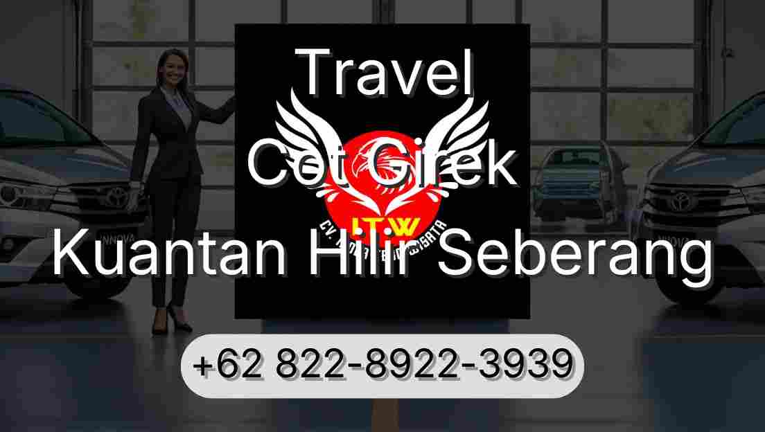 Travel Cot Girek Kuantan Hilir Seberang