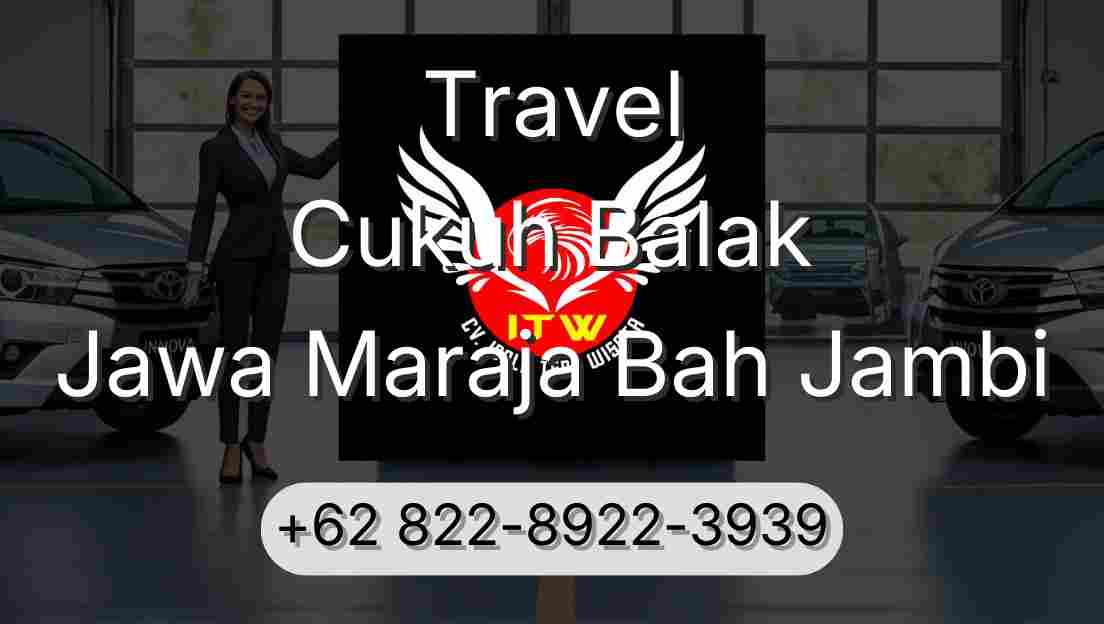 Travel Cukuh Balak Jawa Maraja Bah Jambi