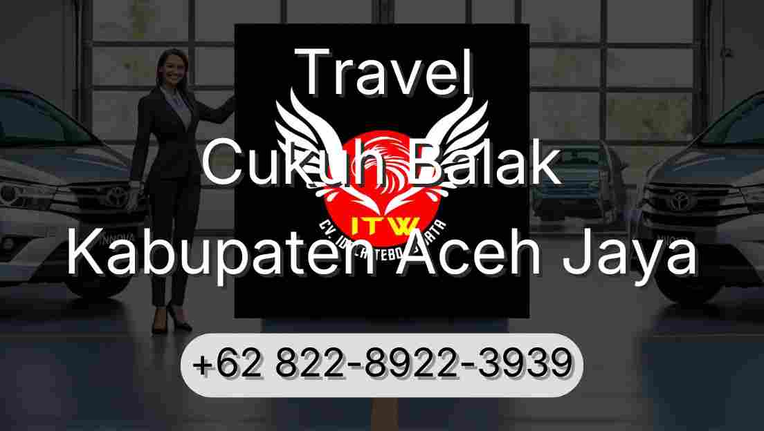 Travel Cukuh Balak Kabupaten Aceh Jaya