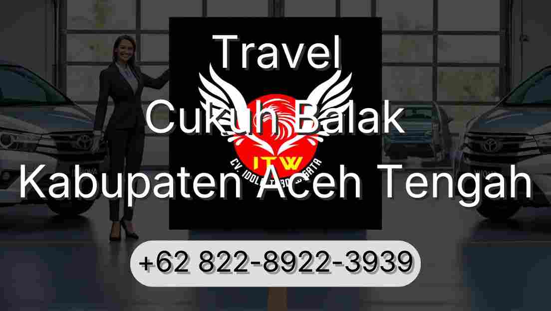 Travel Cukuh Balak Kabupaten Aceh Tengah