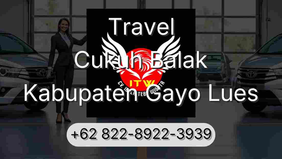 Travel Cukuh Balak Kabupaten Gayo Lues