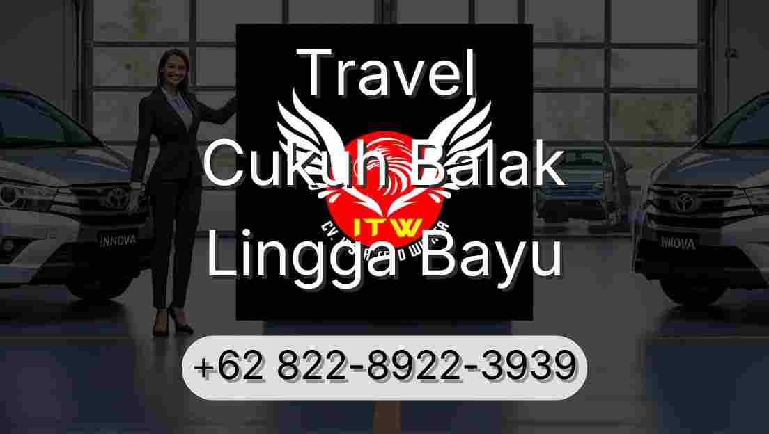 Travel Cukuh Balak Lingga Bayu