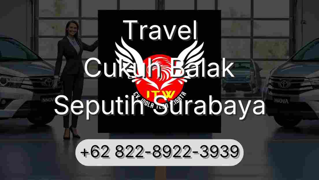 Travel Cukuh Balak Seputih Surabaya