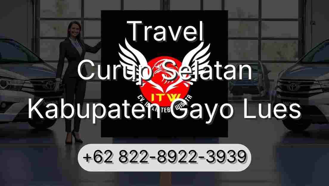 Travel Curup Selatan Kabupaten Gayo Lues