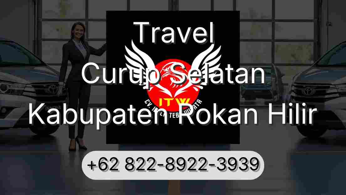 Travel Curup Selatan Kabupaten Rokan Hilir