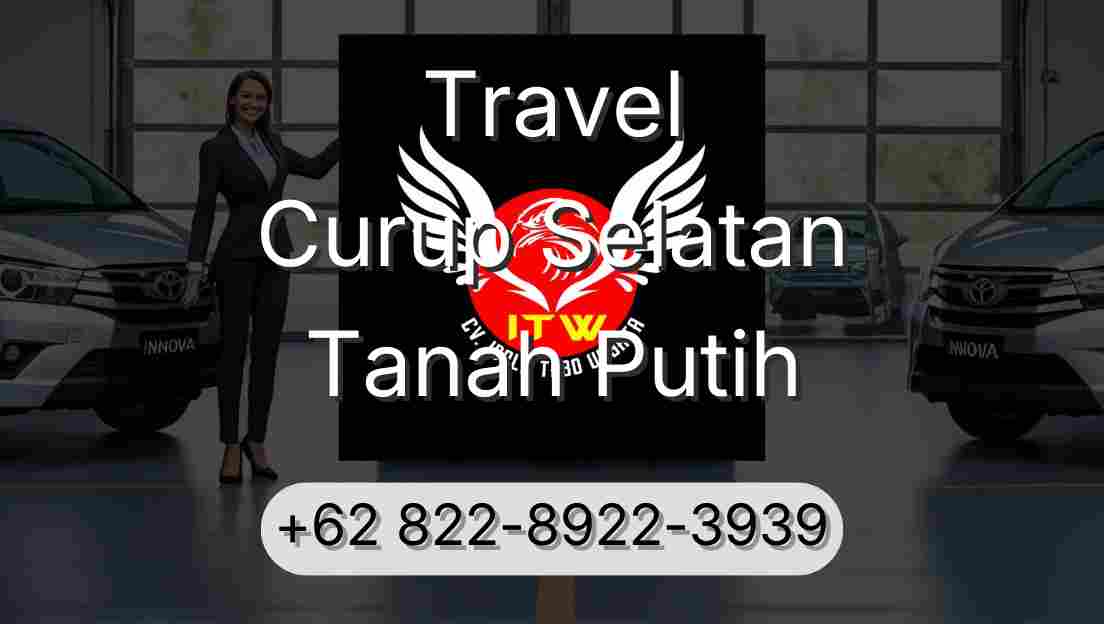 Travel Curup Selatan Tanah Putih