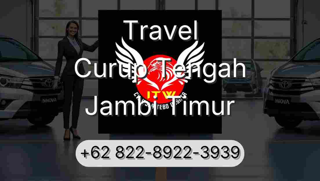 Travel Curup Tengah Jambi Timur