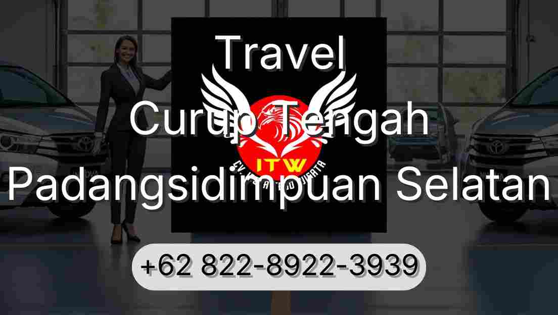 Travel Curup Tengah Padangsidimpuan Selatan