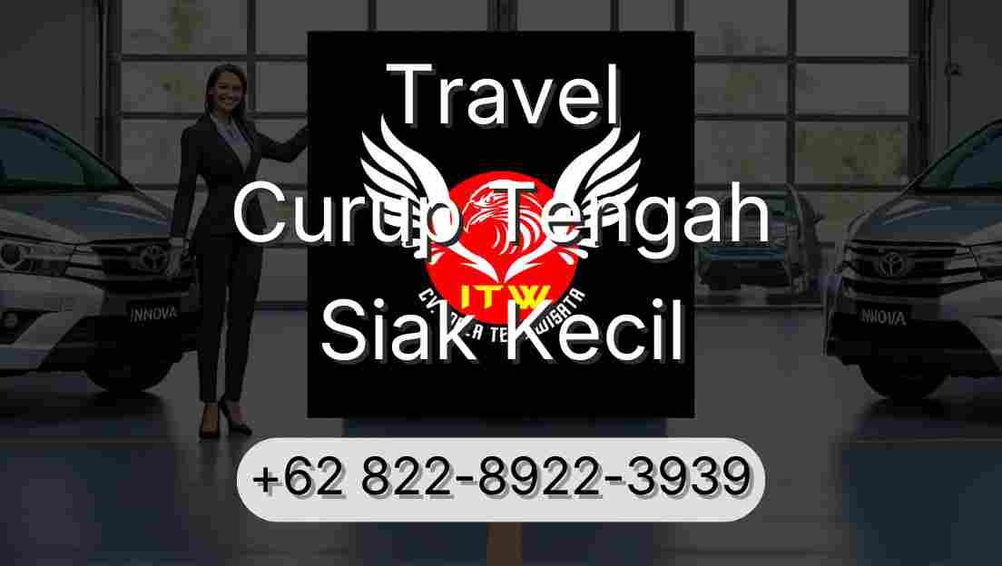 Travel Curup Tengah Siak Kecil