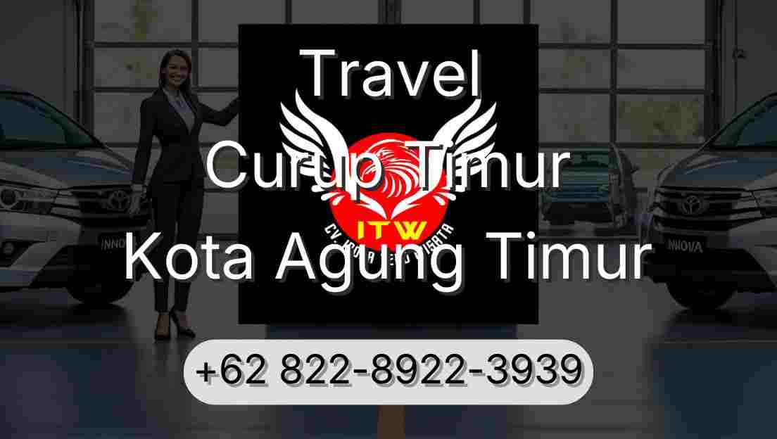 Travel Curup Timur Kota Agung Timur