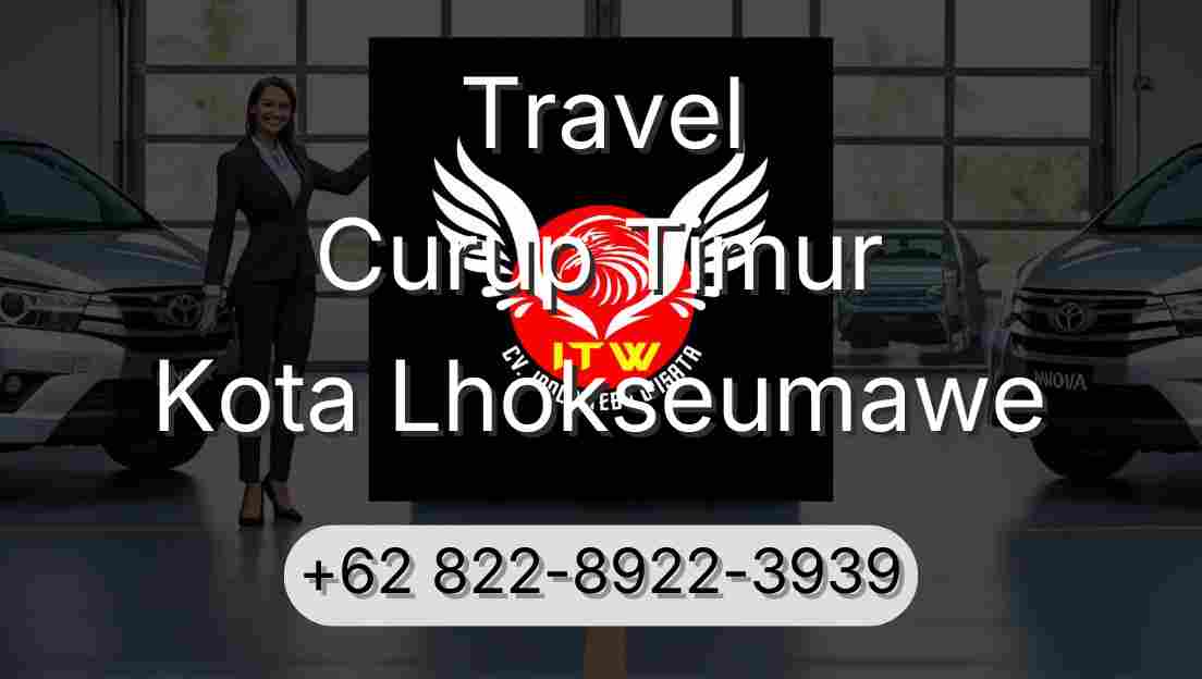 Travel Curup Timur Kota Lhokseumawe