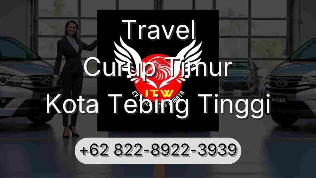 Travel Curup Timur Kota Tebing Tinggi