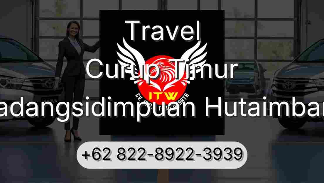 Travel Curup Timur Padangsidimpuan Hutaimbaru
