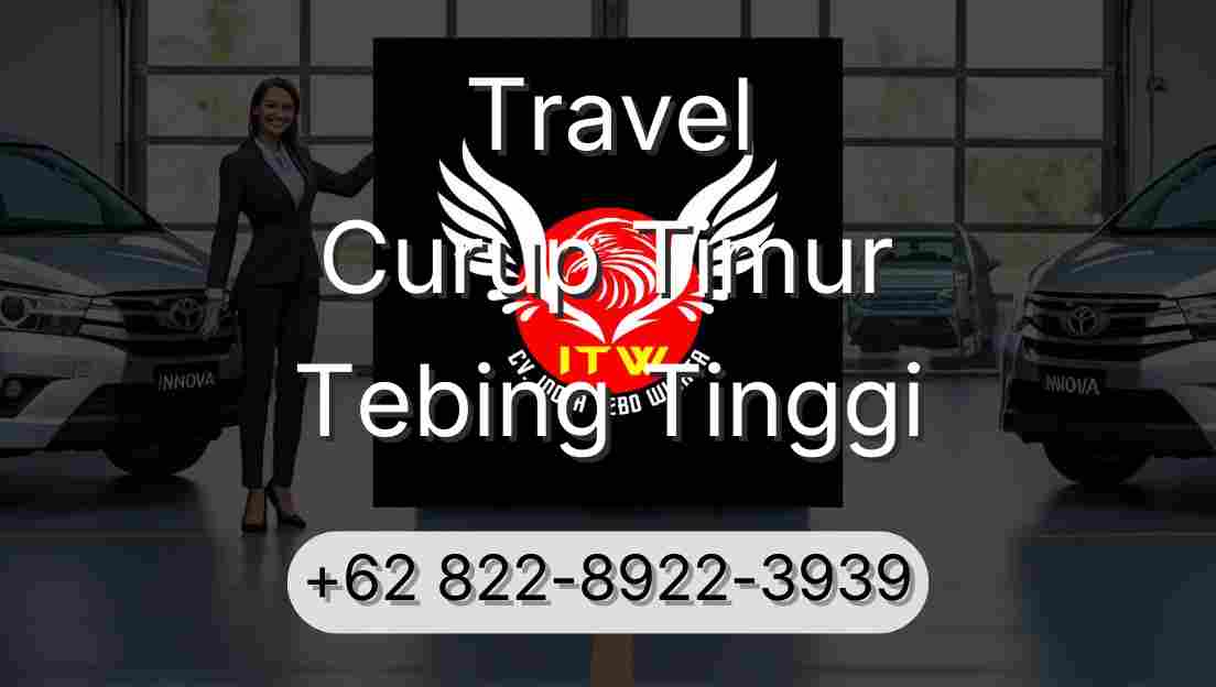 Travel Curup Timur Tebing Tinggi