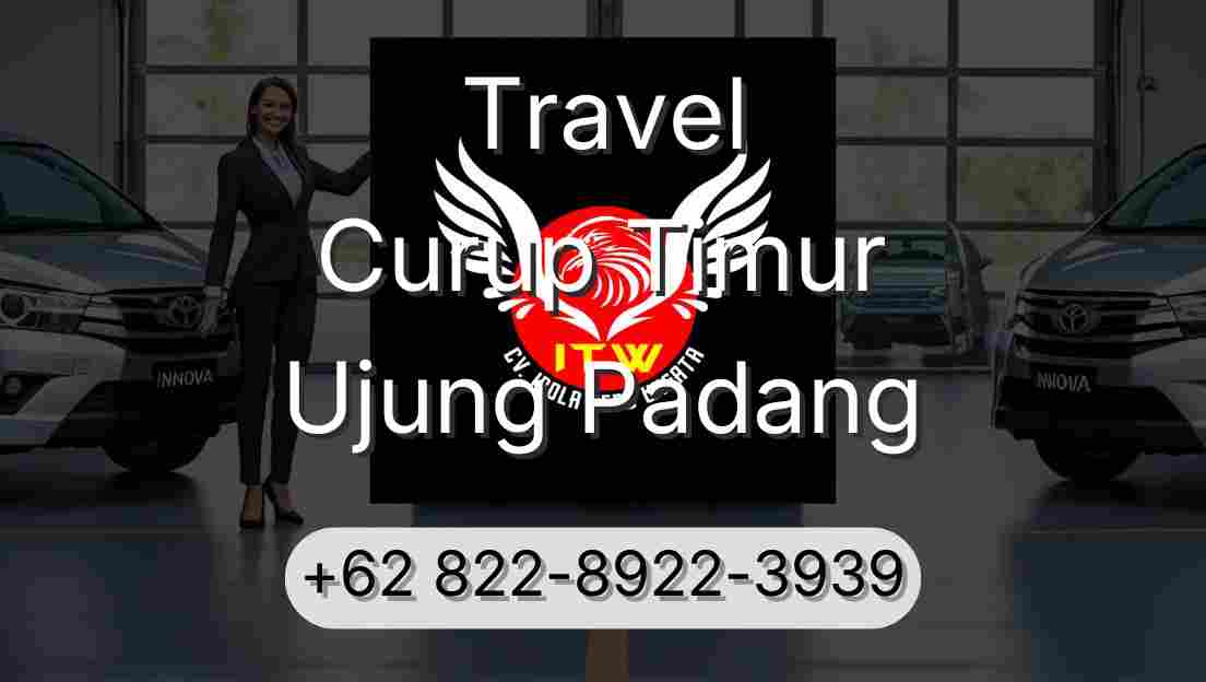 Travel Curup Timur Ujung Padang