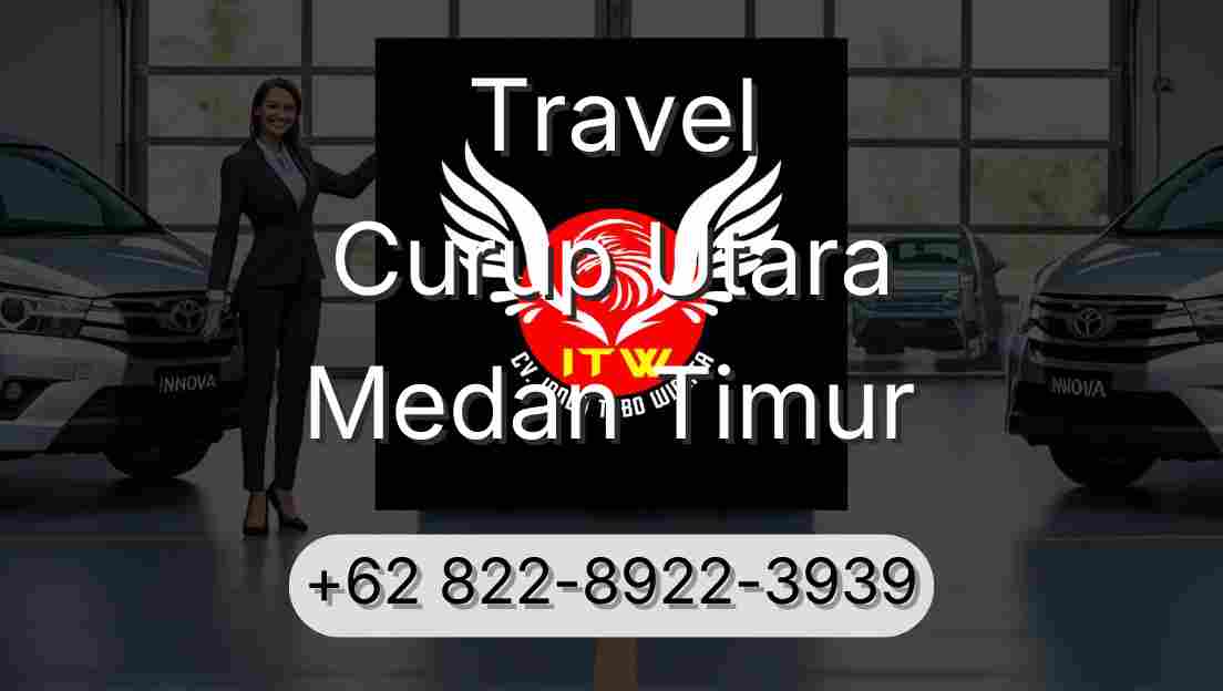 Travel Curup Utara Medan Timur