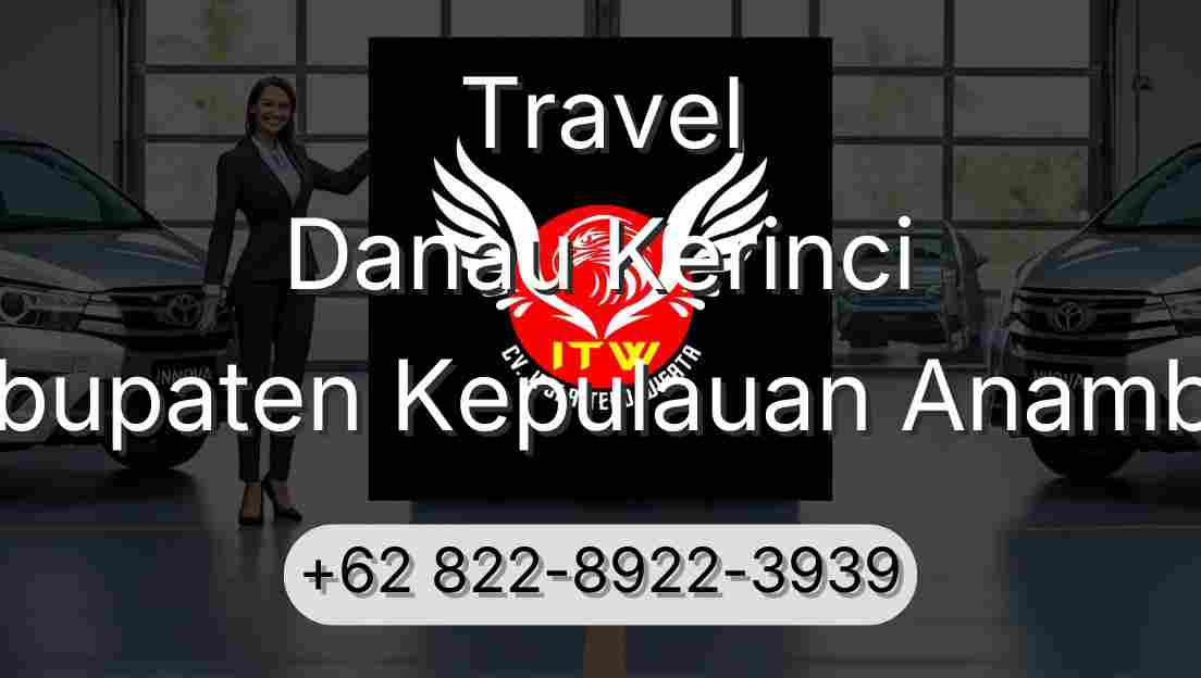 Travel Danau Kerinci Kabupaten Kepulauan Anambas