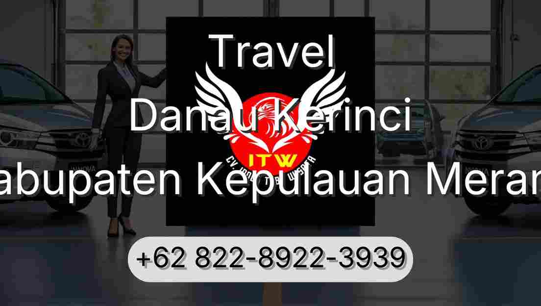 Travel Danau Kerinci Kabupaten Kepulauan Meranti