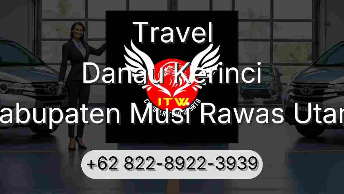 Travel Danau Kerinci Kabupaten Musi Rawas Utara