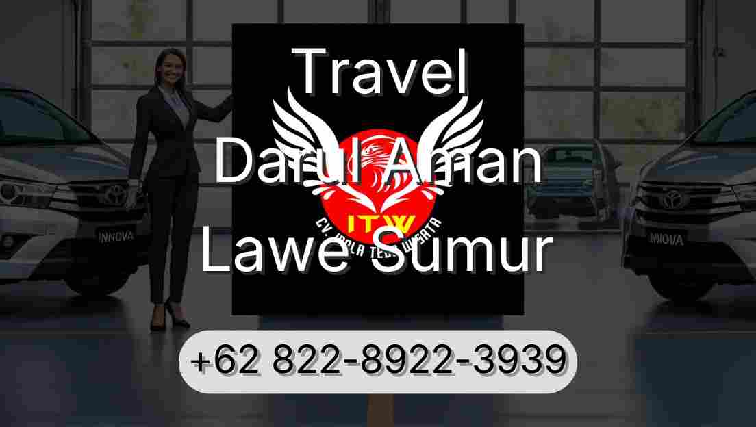 Travel Darul Aman Lawe Sumur