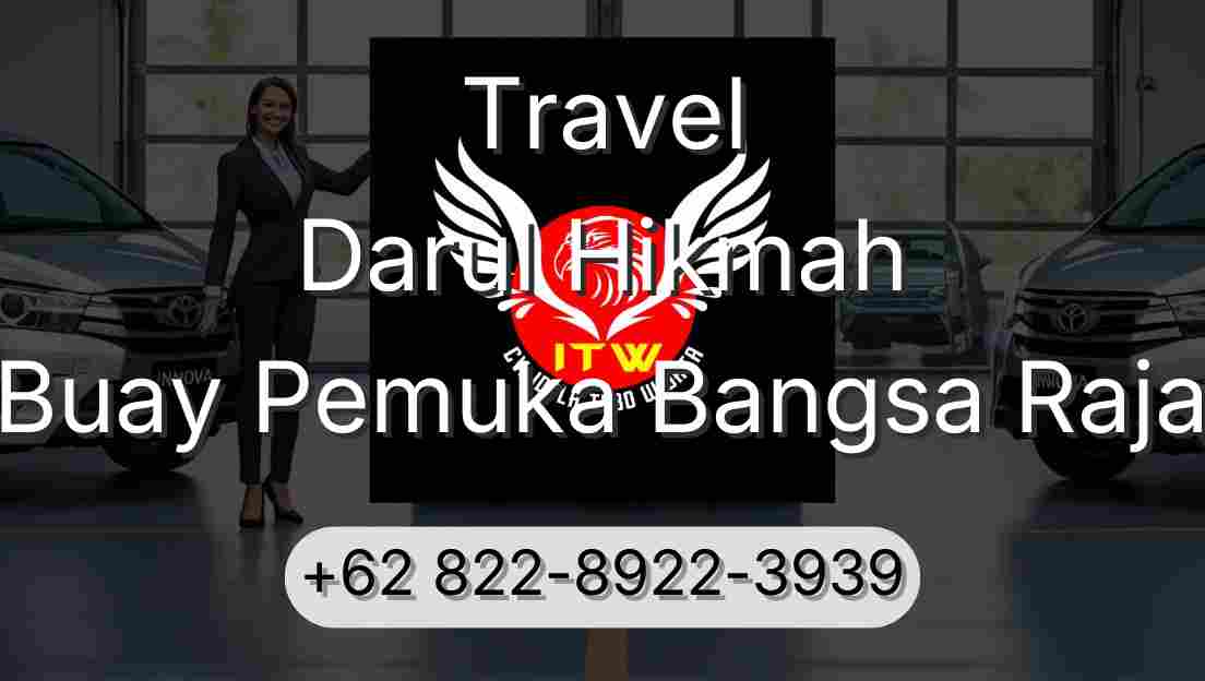 Travel Darul Hikmah Buay Pemuka Bangsa Raja