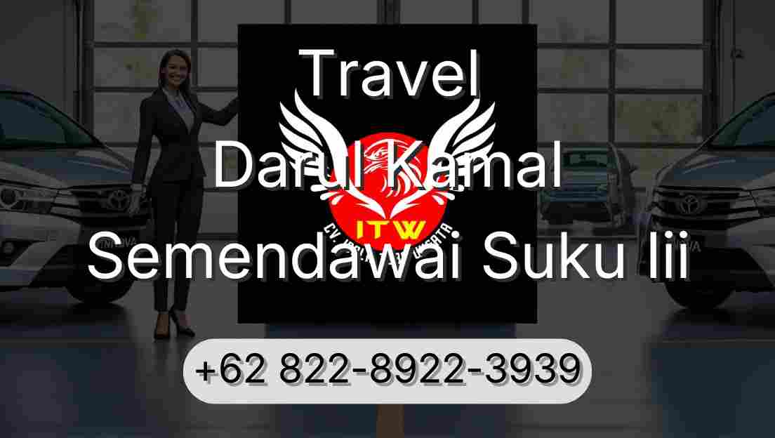 Travel Darul Kamal Semendawai Suku Iii
