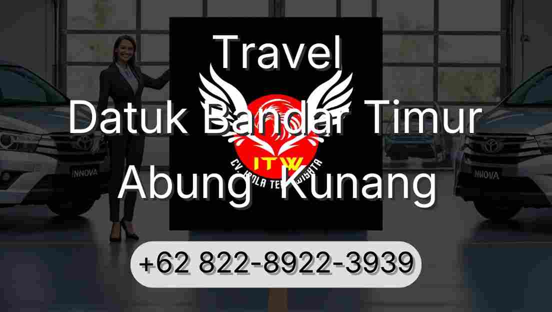 Travel Datuk Bandar Timur Abung  Kunang