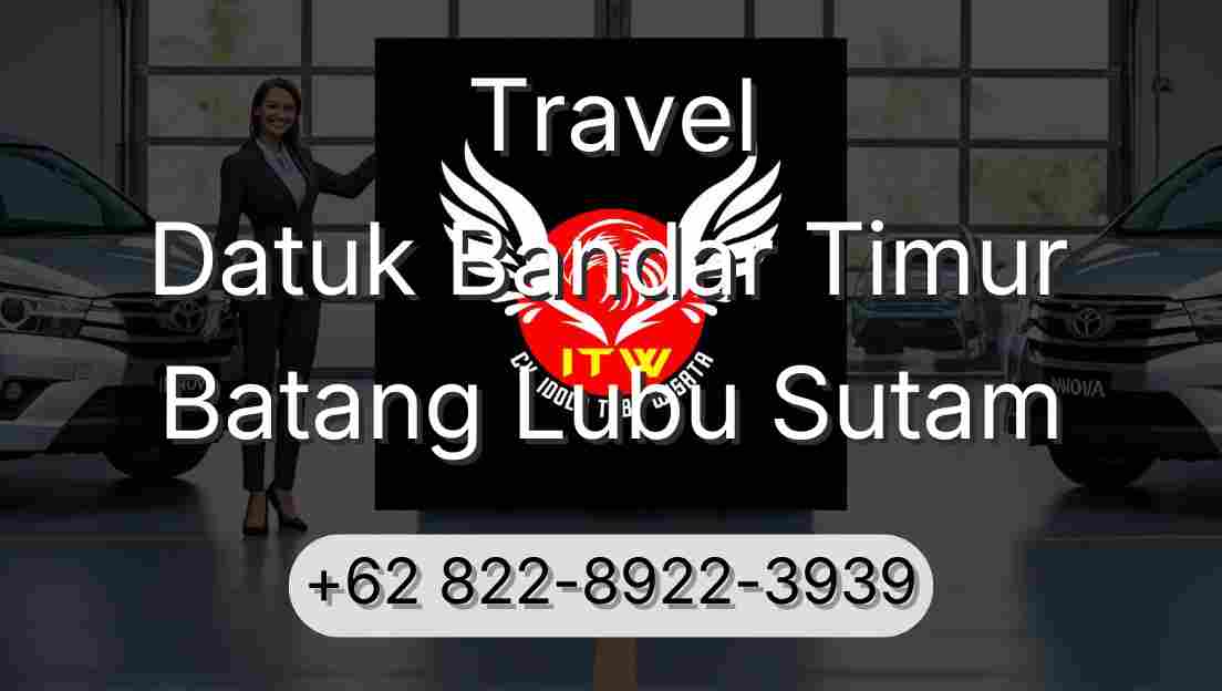 Travel Datuk Bandar Timur Batang Lubu Sutam