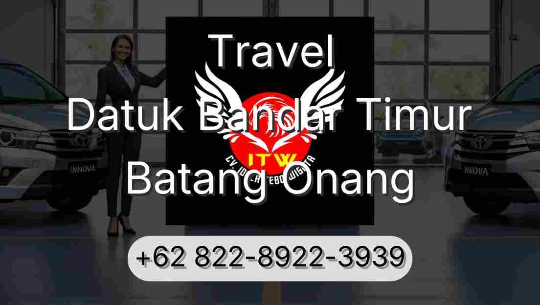 Travel Datuk Bandar Timur Batang Onang