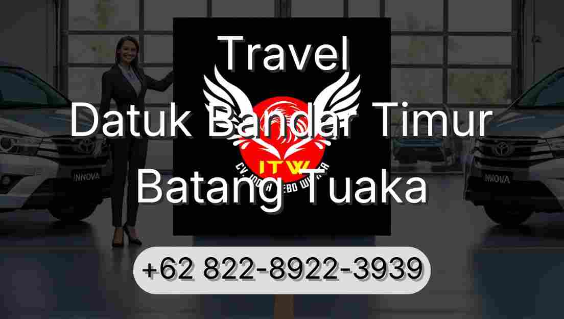 Travel Datuk Bandar Timur Batang Tuaka
