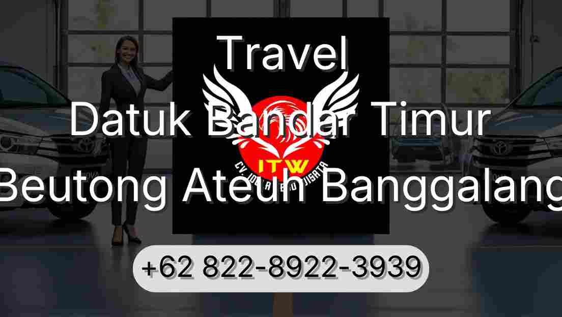 Travel Datuk Bandar Timur Beutong Ateuh Banggalang