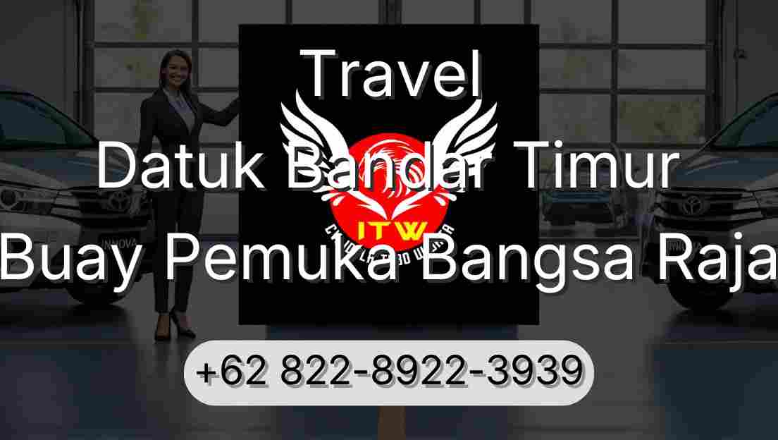 Travel Datuk Bandar Timur Buay Pemuka Bangsa Raja