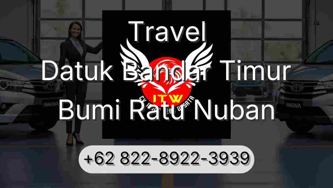 Travel Datuk Bandar Timur Bumi Ratu Nuban