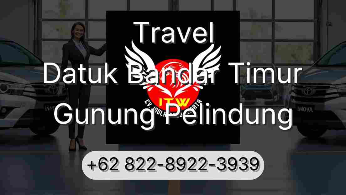 Travel Datuk Bandar Timur Gunung Pelindung