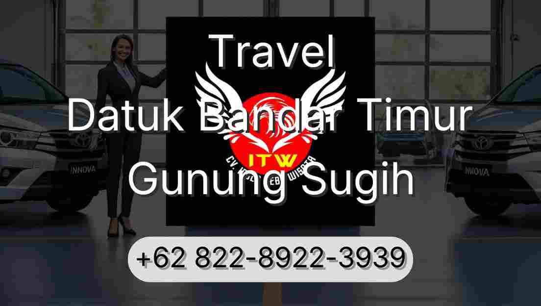 Travel Datuk Bandar Timur Gunung Sugih