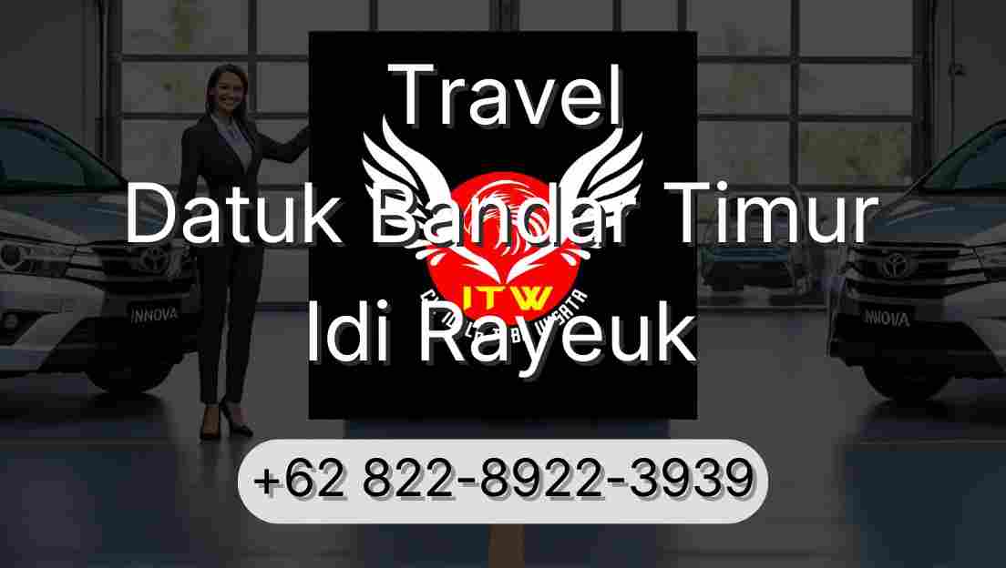 Travel Datuk Bandar Timur Idi Rayeuk
