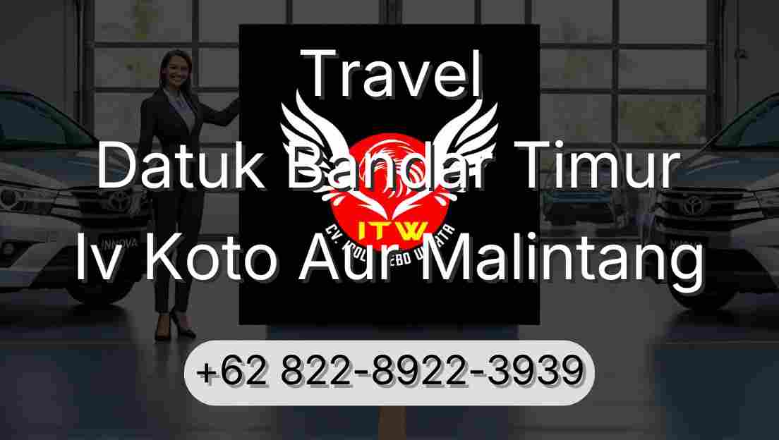 Travel Datuk Bandar Timur Iv Koto Aur Malintang