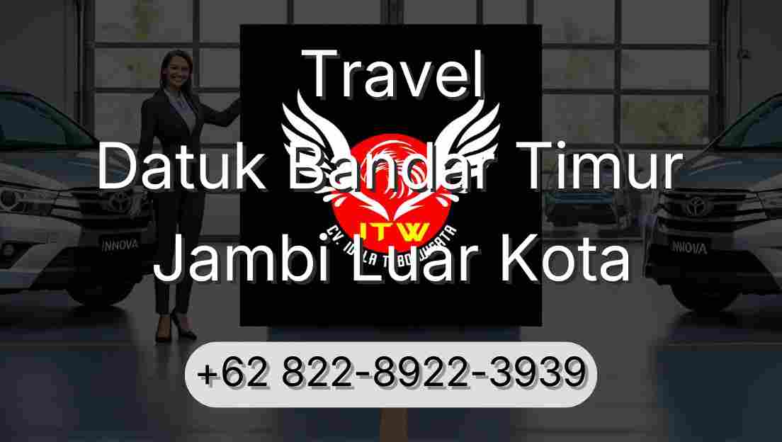 Travel Datuk Bandar Timur Jambi Luar Kota