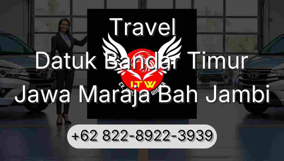 Travel Datuk Bandar Timur Jawa Maraja Bah Jambi