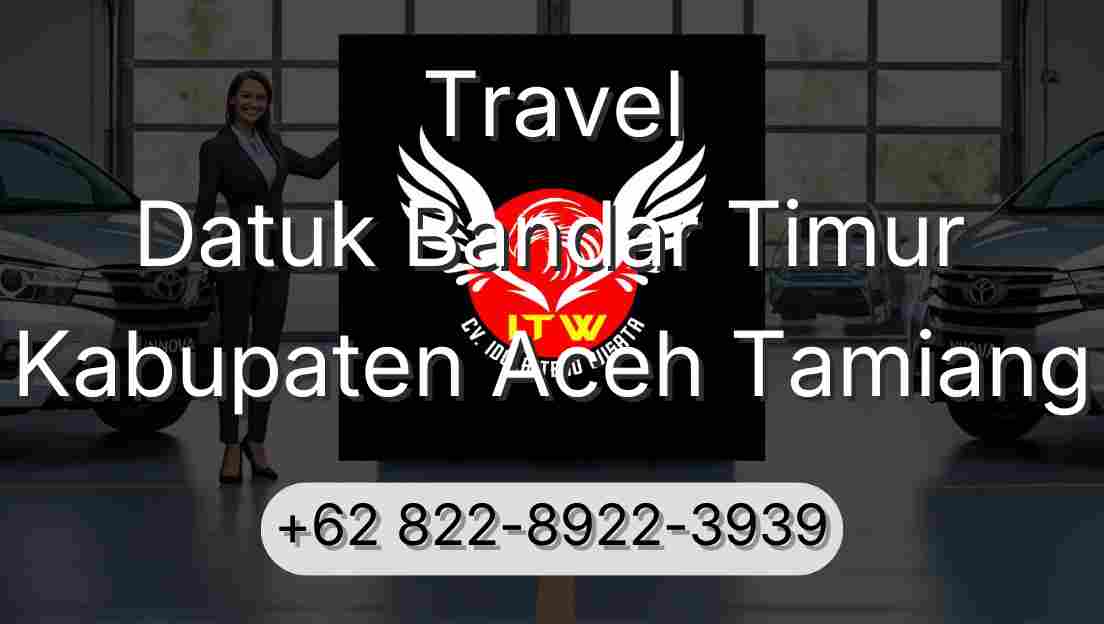 Travel Datuk Bandar Timur Kabupaten Aceh Tamiang