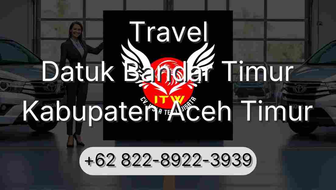 Travel Datuk Bandar Timur Kabupaten Aceh Timur