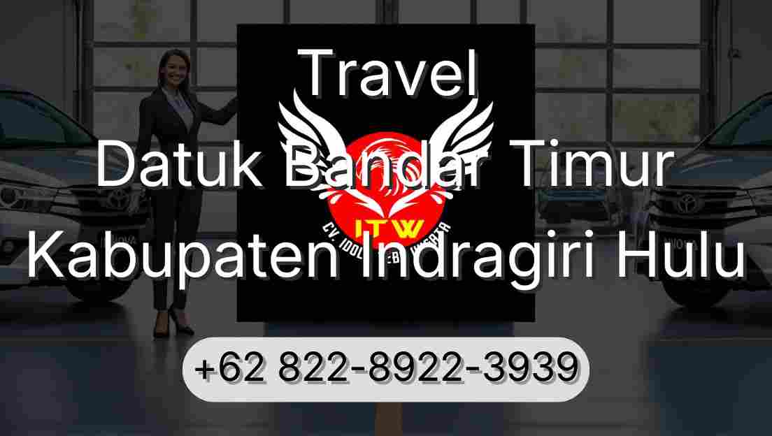 Travel Datuk Bandar Timur Kabupaten Indragiri Hulu
