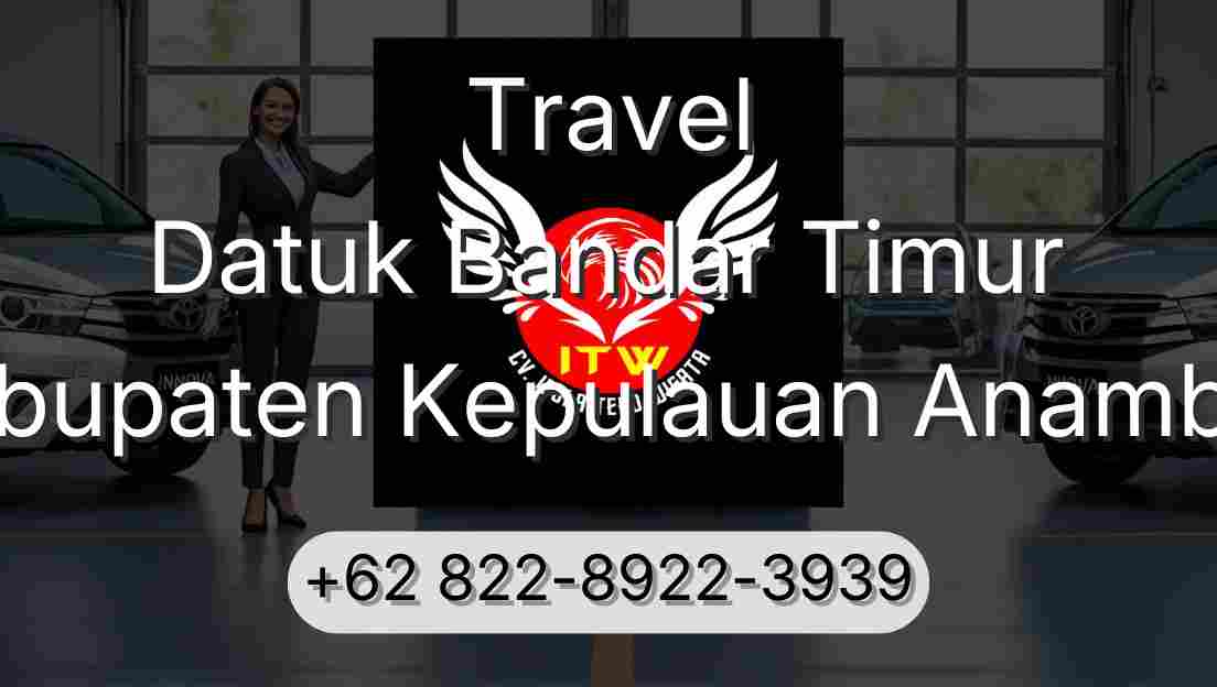Travel Datuk Bandar Timur Kabupaten Kepulauan Anambas