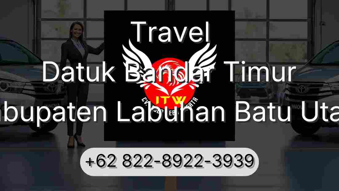 Travel Datuk Bandar Timur Kabupaten Labuhan Batu Utara