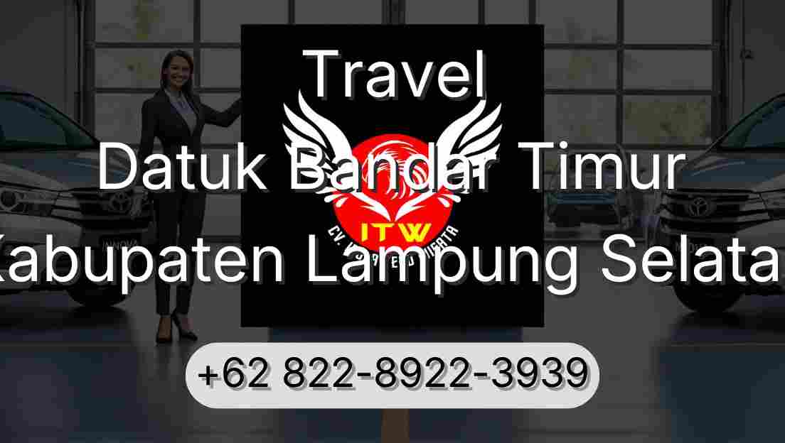 Travel Datuk Bandar Timur Kabupaten Lampung Selatan