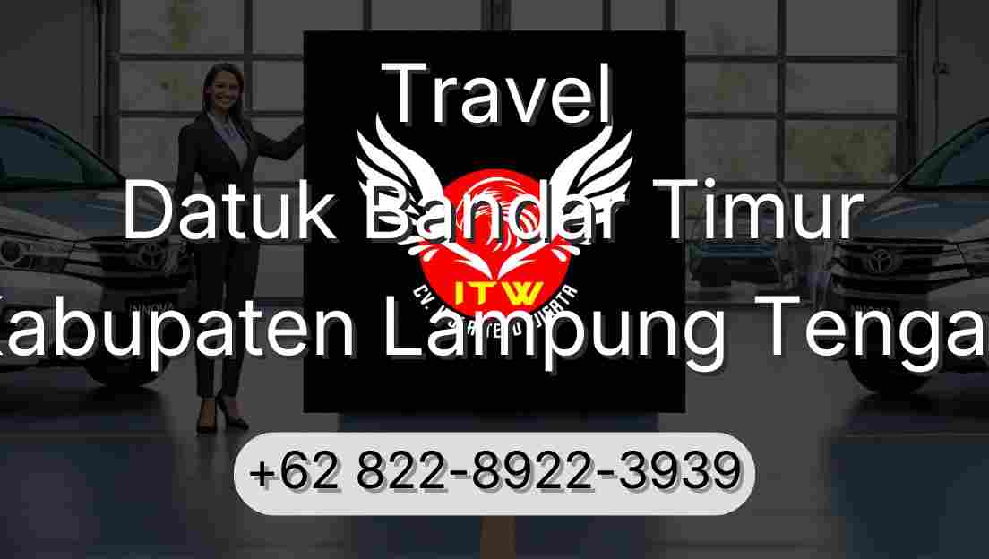 Travel Datuk Bandar Timur Kabupaten Lampung Tengah