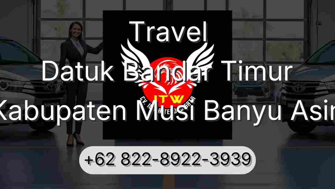Travel Datuk Bandar Timur Kabupaten Musi Banyu Asin