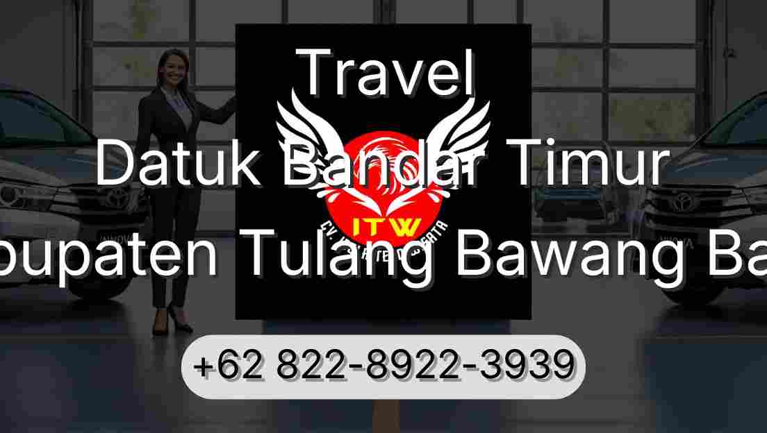 Travel Datuk Bandar Timur Kabupaten Tulang Bawang Barat