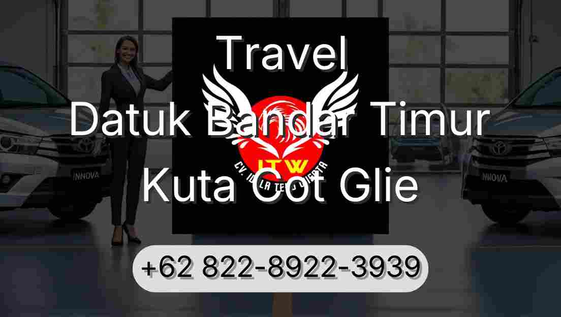 Travel Datuk Bandar Timur Kuta Cot Glie